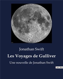 Les Voyages de Gulliver : Une nouvelle de Jonathan Swift