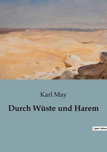 Durch Wüste und Harem : Abenteuer und Intrigen in der Wüste