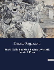 Buchi Nella Sabbia E Pagine Invisibili Poesie E Prose : Un viaggio poetico tra le ombre dell'anima