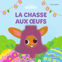 La chasse aux oeufs - Mes petits coucous : Livre à flaps en feutrine - dès 1 an