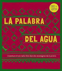 La palabra del agua - l'aventure d'une radio libre dans les montagnes du Guerrero