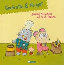 Gaufrette & Nougat jouent au papa et à la maman