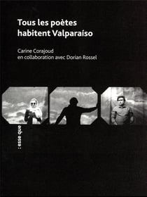 Tous les poètes habitent Valparaiso