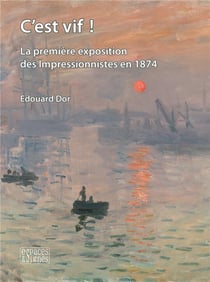 C'est vif ! la première exposition des impressionnistes en 1874