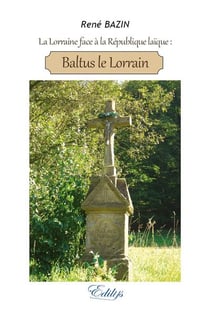 La lorraine face à la république laïque - baltus le lorrain