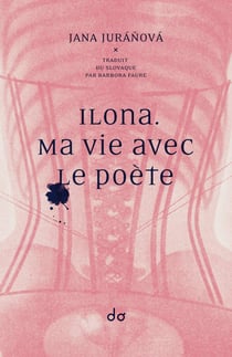 Ilona - ma vie avec le poète