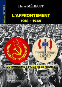 L'AFFRONTEMENT : 1918 - 1948 : COMMUNISME & FASCISME EN FRANCE