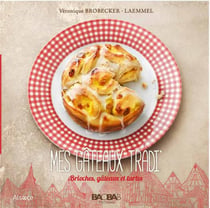 MES GÂTEAUX TRADI' : BRIOCHES, GÂTEAUX ET TARTES