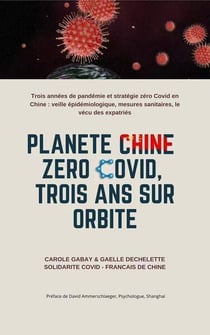 Planète Chine zéro covid, trois ans sur orbite