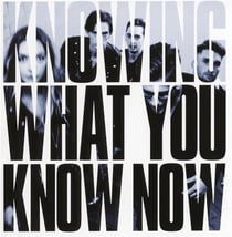 Knowing what you know now