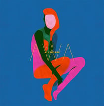 All we are