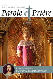 Parole et prière n.128 : février 2021 - prier un mois avec Marguerite du Saint-Sacrement