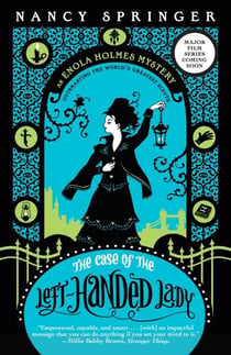 Enola Holmes: The Case of the Left-Handed Lady : An Enola Holmes Mystery