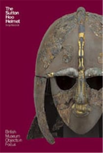 The sutton hoo helmet (british museum objects in focus)