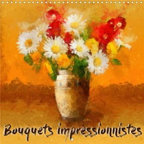 Bouquets impressionnistes (calendrier mural 2021 300 * 300 mm square) - serie de 12 tableaux, creati