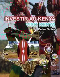 INVESTIR AU KENYA - Visit Kenya - Celso Salles : Collection Investir en Afrique