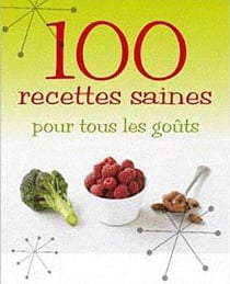 100 recettes saines pour tous les goûts