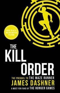 THE KILL ORDER - MAZE RUNNER SERIES BOOK 4