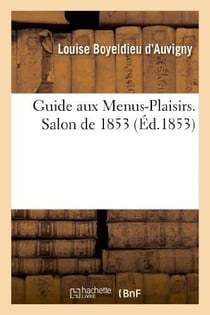 Guide aux Menus-Plaisirs. Salon de 1853