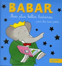 Babar - mes plus belles histoires pour les tout-petits