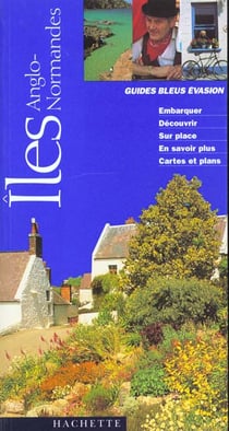 Guides bleus evasion - iles anglo-normandes