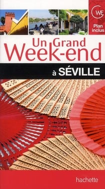 Un grand week-end : à Séville