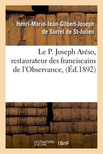 Le p. joseph areso, restaurateur des franciscains de l'observance, (ed.1892)