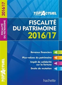 Top'actuel : fiscalité du patrimoine (édition 2016/2017)