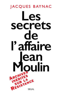 Les secrets de l'affaire jean moulin. contexte, causes et circonstances - nouvelle edition