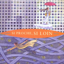 Si proche, si loin