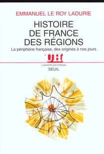Histoire de France des régions - la péripherie française, des origines à nos jours