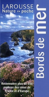 Bords de mer - Reconnaître plus de 350 espèces des côtes de France et d'Europe