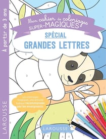 Mon cahier de coloriages super-magiques - spécial grandes lettres