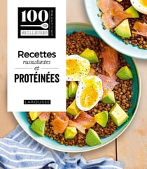 100 meilleures recettes : Recettes rassasiantes et protéinées