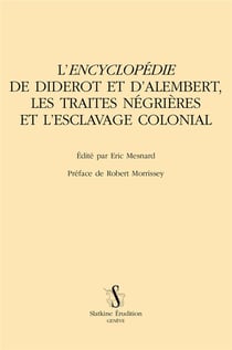 L'encyclopédie de Diderot et d'Alembert,  les traites négrières et l'esclavage colonial