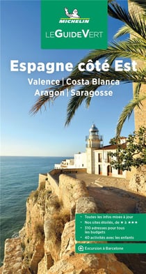 Le guide vert : Espagne côte Est : Valence, Costa Blanca, Aragon, Saragosse (édition 2022)