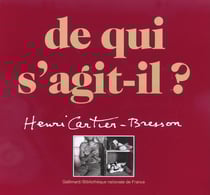 De qui s'agit-il ? henri cartier-bresson une retrospective complete de l'oeuvre d'henri cartier-bres