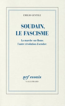 Soudain, le fascisme - la marche sur Rome, l'autre révolution d'Octobre