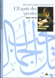 Une autre histoire des religion Tome 5 : l'esprit des savoirs