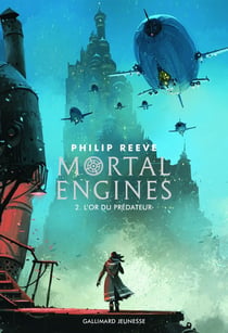 Mortal engines t.2 - l'or du prédateur