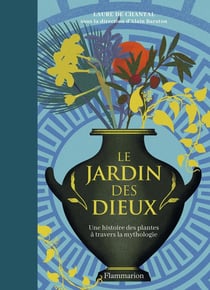 Le Jardin des Dieux : Une histoire de plantes à travers la mythologie