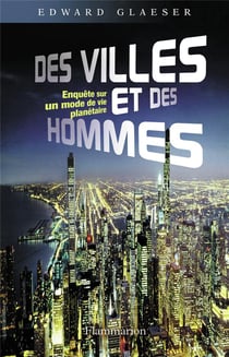 Des villes et des hommes - enquête sur un mode de vie planétaire