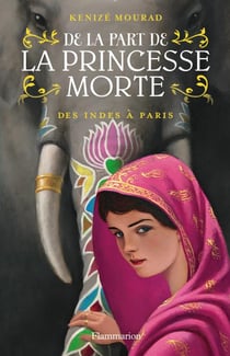 De la part de la princesse morte Tome 2 - des Indes à Paris