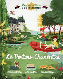 Le Grand Livre Des régions : Le Poitou-Charentes