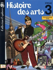 Histoire des arts - cycle 3 - livre de l'élève