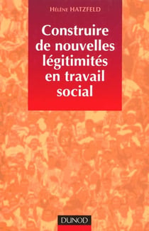 Construire de nouvelles legitimites en travail social