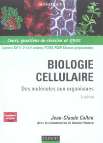 Biologie cellulaire - des molécules aux organismes - licence sv/pcem/pcep/classes préparatoires - cours, questions de révision et qroc (2e édition)