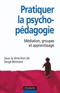 Pratiquer l'aide psycho-pédagogique - médiation, groupes et apprentissage