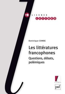 Les littératures francophones - questions, débats, polémiques