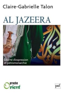 Al Jazeera - de la liberté d'expression dans une pétromonarchie